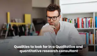 Qualities to look for in a Qualitative and quantitative research consultant