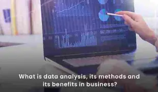 What is data analysis, its methods, and its benefits in business?