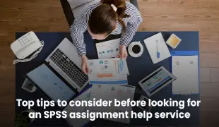 Top tips to consider before looking for an SPSS assignment help service